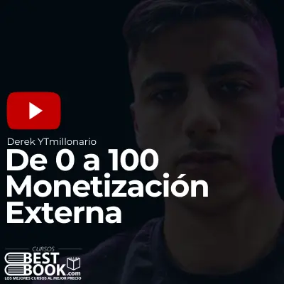 Curso De 0 a 100 Monetizacion Externa - Derek YTmillonario