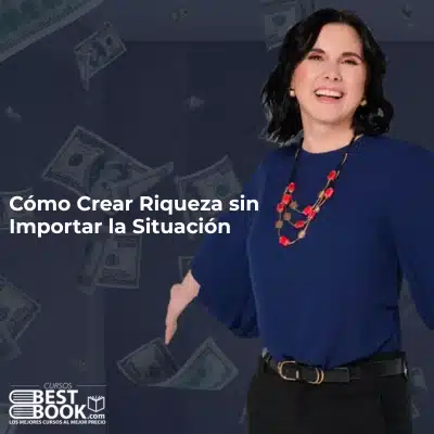 Curso Cómo Crear Riqueza sin Importar la Situación - Margarita Pasos